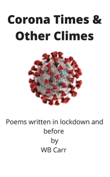 Paperback Corona Times & Other Climes: Poems written in lockdown and before Book
