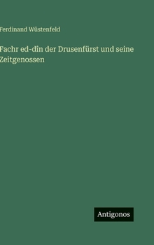 Hardcover Fachr ed-dîn der Drusenfürst und seine Zeitgenossen [German] Book