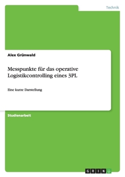 Paperback Messpunkte für das operative Logistikcontrolling eines 3PL: Eine kurze Darstellung [German] Book