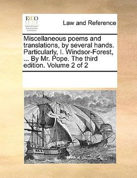 Paperback Miscellaneous poems and translations, by several hands. Particularly, I. Windsor-Forest, ... By Mr. Pope. The third edition. Volume 2 of 2 Book