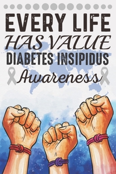 Paperback Every Life Has Value Diabetes Insipidus Awareness: College Ruled Diabetes Insipidus Awareness Journal, Diary, Notebook 6 x 9 inches with 100 Book