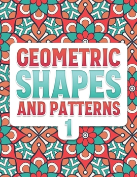 Paperback Geometric Shapes and Patterns 1: Adult Coloring Book for Stress Relief and Relaxation Book