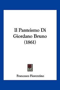 Paperback Il Panteismo Di Giordano Bruno (1861) [Italian] Book