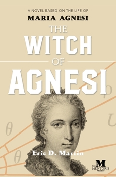 Paperback The Witch of Agnesi: A Novel Based on the Life of Maria Agnesi Book