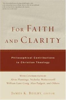 For Faith and Clarity: Philosophical Contributions to Christian Theology