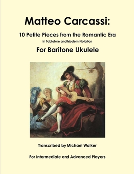 Paperback Matteo Carcassi: 10 Petite Pieces from the Romantic Era In Tablature and Modern Notation For Baritone Ukulele Book