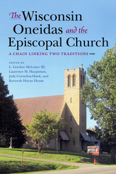 Paperback Wisconsin Oneidas and the Episcopal Church: A Chain Linking Two Traditions Book