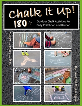Paperback Chalk It Up! 180+: Outdoor Chalk Activities For Early Childhood & Beyond Book