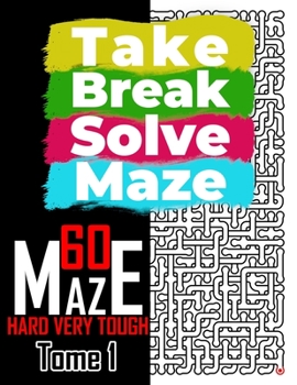 Paperback Take Break Solve Maze - 60 Hard, Very Tough Maze -: Puzzles Books for Adults and Teens Large Print. Book