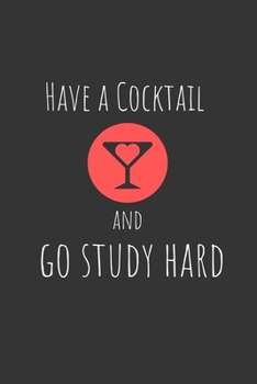 Paperback Have a cocktail and go study hard: Funny Small Lined Notebook / Journal (6" X 9") For Students Book