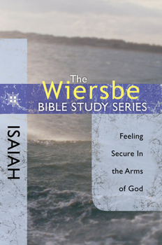 The Wiersbe Bible Study Series: Isaiah: Feeling Secure in the Arms of God - Book #20 of the Wiersbe Bible Study