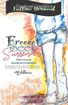 Paperback Freeze, Seek, Surrender: Compilation Devotional: Fallow Ground Book