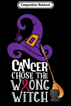 Paperback Composition Notebook: Cancer Chose The Wrong Witch Breast Cancer Halloween Journal/Notebook Blank Lined Ruled 6x9 100 Pages Book