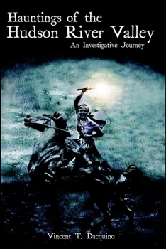 Hauntings of the Hudson River Valley: An Investigative Journey (Haunted America) - Book  of the Haunted America