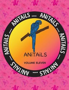 Paperback ANiTAiLS Volume Eleven: Learn about the Hyacinth Macaw, Bald Eagle, Royal Starling, Red Ruffed Lemur, Eastern Painted Turtle, White Sturgeon, Book