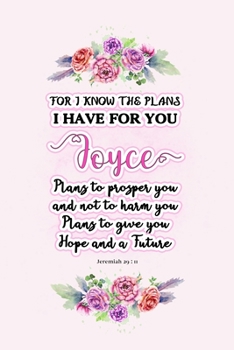 I know the plans I have for you Joyce: Jeremiah 29:11 - Personalized Name notebook / Journal: Name gifts for girls and women: School College Graduation gifts for students (blank lined Custom Journal N