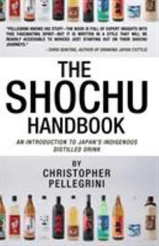 Paperback The Shochu Handbook - An Introduction to Japan's Indigenous Distilled Drink Book
