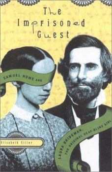 Hardcover The Imprisoned Guest: Samuel Howe and Laura Bridgman, the Original Deaf-Blind Girl Book