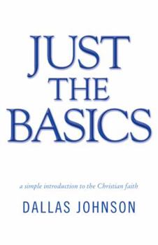 Paperback Just the Basics: a simple introduction to the Christian faith Book