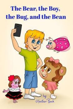 Paperback The Bear, the Boy, the Bug, and the Bean: Childrens Book