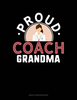 Paperback Proud Coach Grandma: Unruled Composition Book