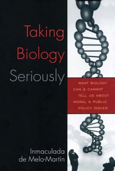 Paperback Taking Biology Seriously: What Biology Can and Cannot Tell Us About Moral and Public Policy Issues Book