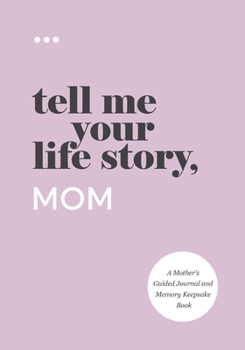 Paperback Tell Me Your Life Story, Mom Book