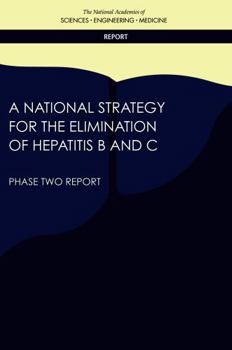 A National Strategy for the Elimination of Hepatitis B and C: Phase Two Report