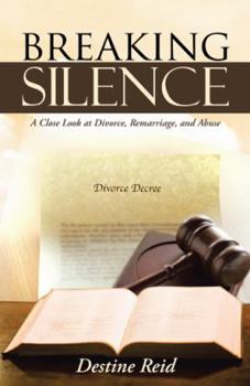 Paperback Breaking Silence: A Close Look at Divorce, Remarriage, and Abuse Book