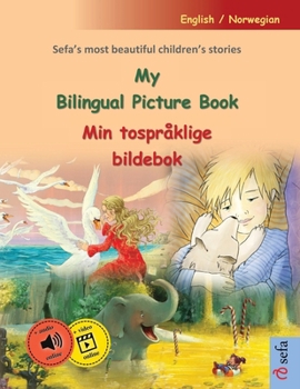 Paperback My Bilingual Picture Book - Min tospråklige bildebok (English / Norwegian): Sefa's most beautiful children's stories in one volume, with online audio Book