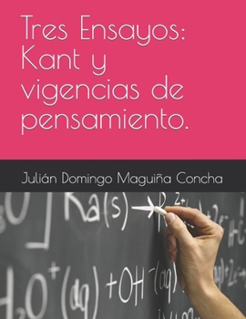 Paperback Tres Ensayos: Kant y vigencias de pensamiento. [Spanish] Book