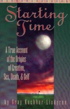 Paperback Starting Time: A True Account of the Origins of Creation, Sex, Death, and Golf Book