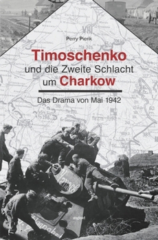 Paperback Timoschenko und die Zweite Schlacht um Charkow: Das Drama vom Mai 1942 [German] Book