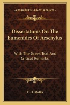 Paperback Dissertations On The Eumenides Of Aeschylus: With The Greek Text And Critical Remarks Book