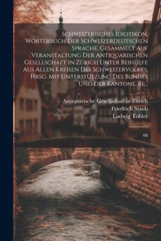 Paperback Schweizerisches Idiotikon. Wörterbuch der schweizerdeutschen Sprache. Gesammelt auf Veranstaltung der Antiquarischen Gesellschaft in Zürich unter Beih [German] Book