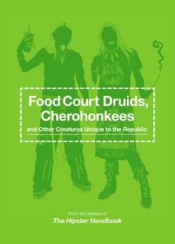Paperback Food Court Druids, Cherohonkees and Other Creatures Unique to Therepublic Book