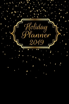 Holiday Planner 2019: Organizer for Thanksgiving & Christmas Planning with Events, Menus, Recipes, Shopping, Gifts, Holiday Card Lists with ... Calendar, Budget and Much More