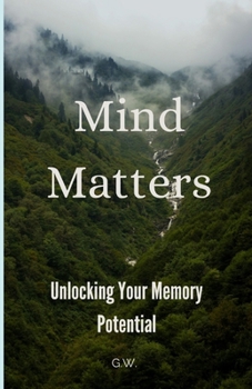Paperback Mind Matters: Unlocking Your Memory Potential Book