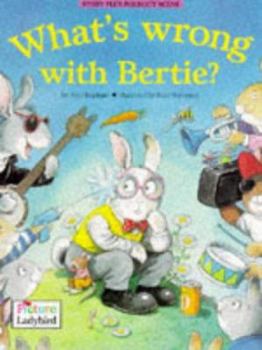 Paperback What's Wrong with Bertie? (Picture Ladybirds) Book