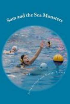 Paperback Sam and the Sea Monsters: A Water Polo Story Book