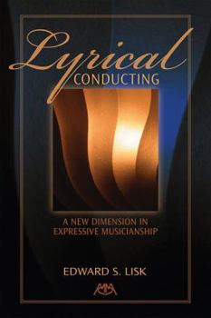 Paperback Lyrical Conducting: A New Dimension in Expressive Musicianship Book