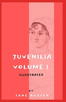 Juvenilia – Volume I Illustrated