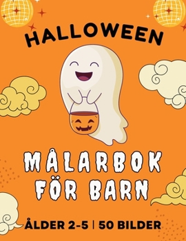 Paperback Halloweenmålarbok för barn i åldrarna 2-5: 50 st stora, enkla och roliga färgläggningssidor &#448; Söta pumpor, katter, spöken, häxor och mer för barn [Swedish] Book