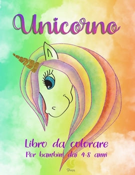 Paperback Unicorno: Bellissimi e dolcissimi unicorni da colorare. [Italian] Book