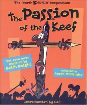 The Passion of the Keef: The Fourth K Chronicles Compendium - Book #4 of the K Chronicles