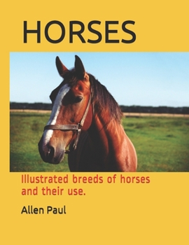 Paperback Horses: Illustrated breeds of horses and their use. Book