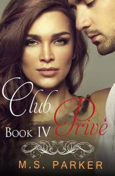 Club Privé: Book IV - Book #4 of the Club Prive