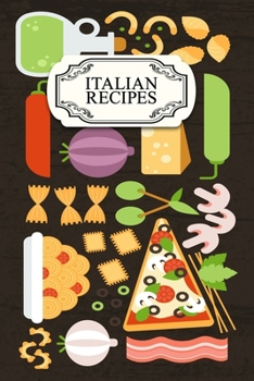 Italian Recipes Notebook: Notebook For Italian Recipes with colorful cover. 100 Pages, 6 X 9 inches.