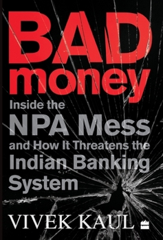 Hardcover Bad Money:: Inside the NPA Mess & How It Threatens the Indian Banking System Online Book