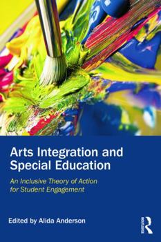 Paperback Arts Integration and Special Education: An Inclusive Theory of Action for Student Engagement Book